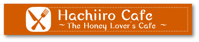 Hachiiro Cafe ~ The Honey Lover’s Cafe ~